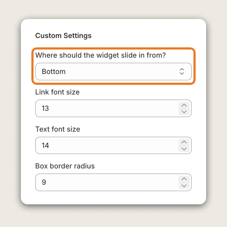 Custom Settings card with "Where should the widget slide in from?" set to Bottom and highlighted, above Link font size, Text font size and Box border radius