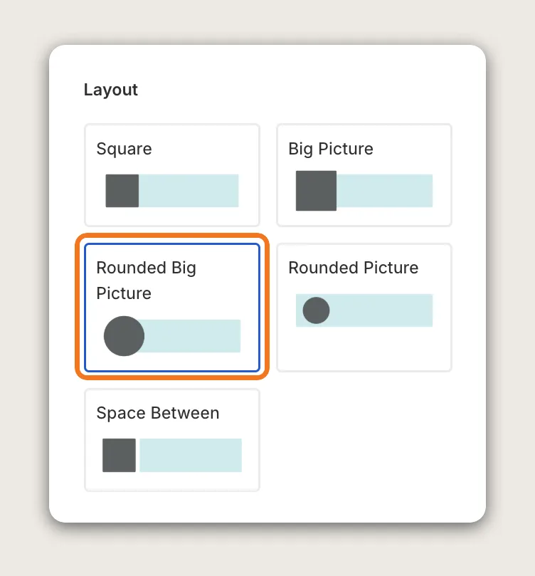 Layout card with Square, Big Picture, Rounded Big Picture, Rounded Picture and Space Between, with Rounded Big Picture selected